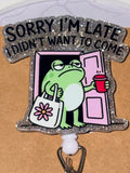 "Sorry I'm Late, I Didn't Want to Come" Frog Beaded Badge Reel